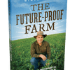 The Future-Proof Farm by Steve Groff